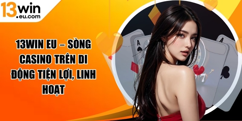 13win eu – sòng casino trên di động