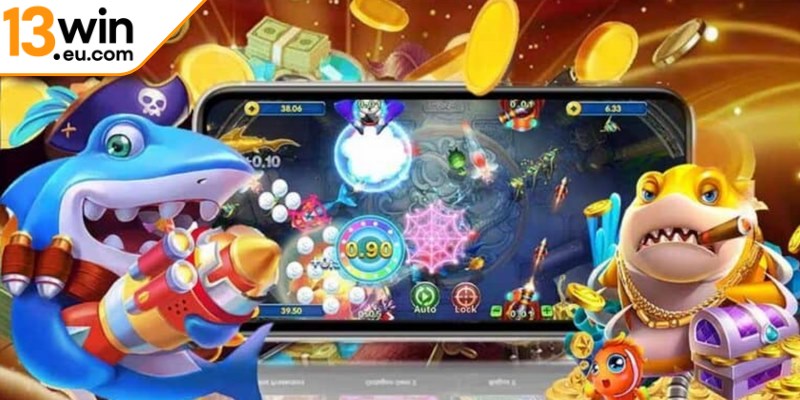 Tại sao cần nắm cách chọn phòng bắn cá 13win eu