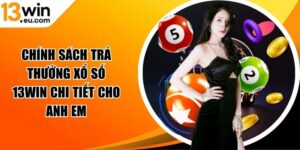 Chính sách trả thưởng xổ số 13WIN