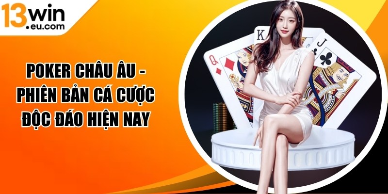 nen-tang-poker-chau-au-tai-13win-eu